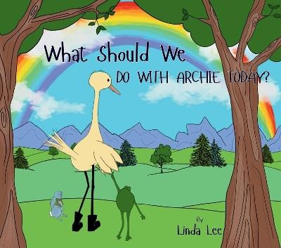 What Should We Do With Archie Today? - Linda Gutweiler - cover