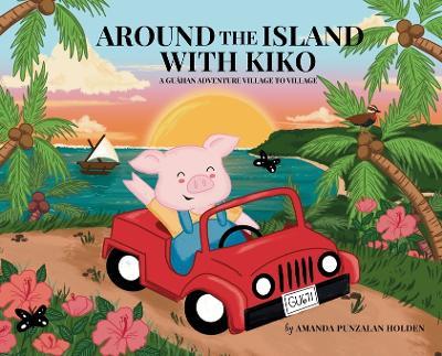 Around the Island with Kiko: A Guåhan Adventure Village to Village - Amanda Holden - cover