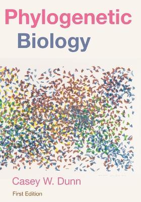 Phylogenetic Biology - Casey William Dunn - cover