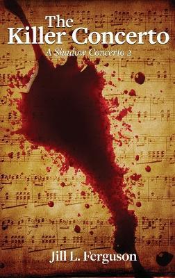 The Killer Concerto: A Shadow Concerto #2 - Jill L Ferguson - cover