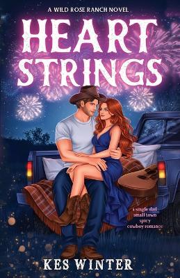 Heartstrings: A Single Dad Small Town Spicy Cowboy Romance: A Single Dad Small Town Spicy Cowboy Romance - Kes Winter - cover