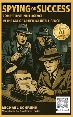 Spying on Success: Competitive Intelligence in the age of Artificial Intelligence - Michael G Schrenk - cover