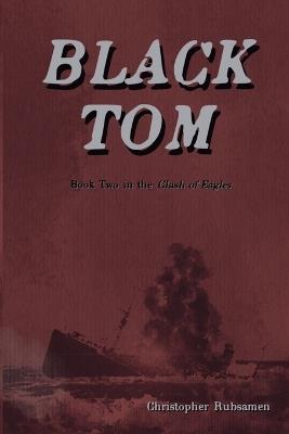 Black Tom: Book Two in the Clash of Eagles - Christopher Rubsamen - cover