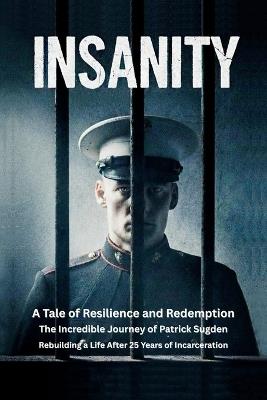 Insanity: A Tale of Resilience and Redemption - Patrick Sugden - cover