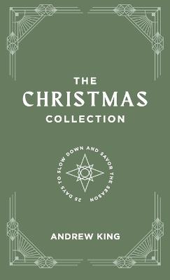The Christmas Collection: A 25-Day Devotional to Slow Down and Savor the Season - Andrew King - cover