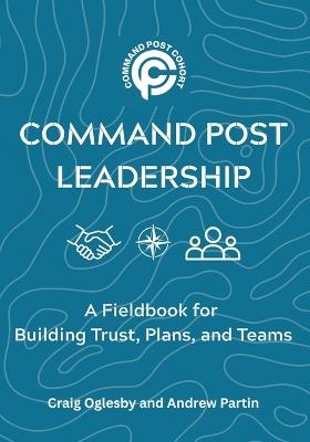 Command Post Leadership - Craig Oglesby,Andrew Partin - cover