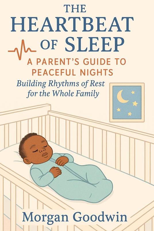The Heartbeat of Sleep: Building Rhythms of Rest for the Whole Family