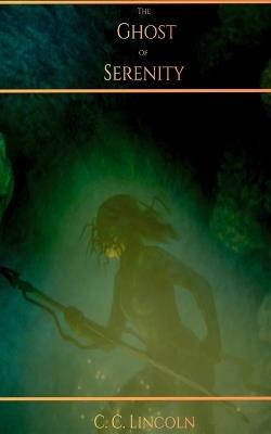 The Ghost of Serenity - C C Lincoln - cover