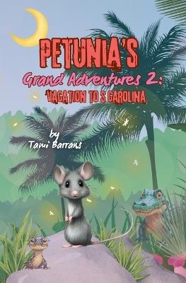 Petunia's Grand Adventures 2: Vacation to S Carolina: Vacation to S Carolina - Tami Barrans - cover