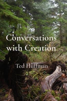 Conversations with Creation - Ted Huffman - cover