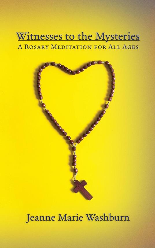 Witnesses to the Mysteries: A Rosary Meditation for All Ages