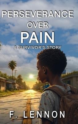 Perseverance Over Pain: A Survivor's Story - F Lennon - cover