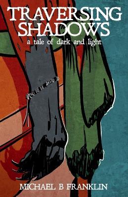 Traversing Shadows: A tale of dark and light - Michael Franklin - cover