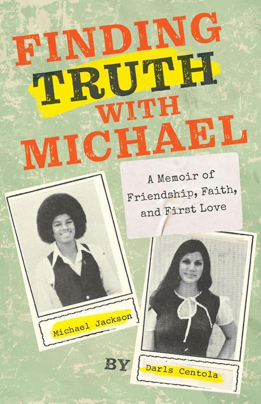 Finding Truth with Michael: A Memoir of Friendship, Faith, and First Love