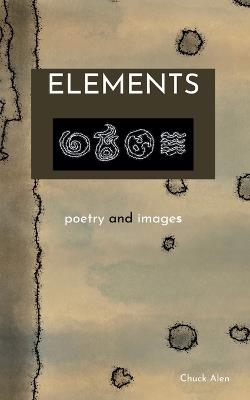 Elements: poetry and images - Chuck Alen - cover