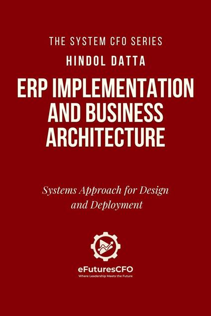 ERP Implementation and Business Architecture : Systems Approach for Design and Deployment