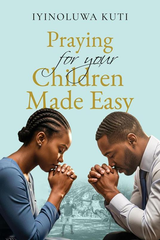 Praying for Your Children Made Easy