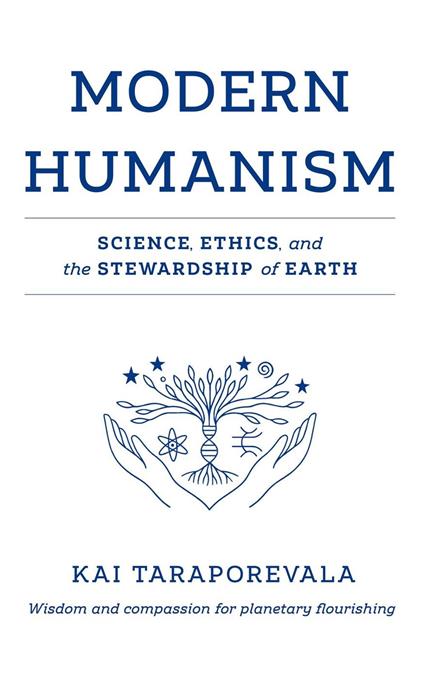Modern Humanism - Science, Ethics, and the Stewardship of Earth