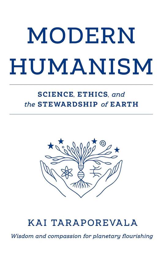 Modern Humanism - Science, Ethics, and the Stewardship of Earth