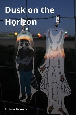 Dusk on the Horizon - Andrew Beaman - cover