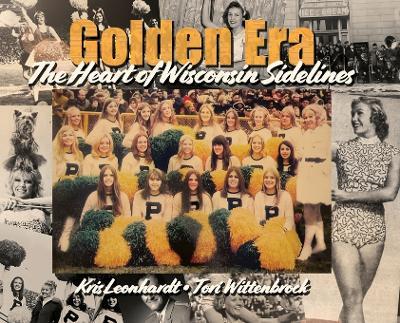 Golden Era: The Heart of Wisconsin Sidelines - Kris Leonhardt,Tori Wittenbrock - cover