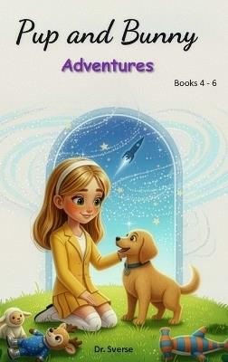 Pup and Bunny Adventures, Books 4-6 - Dr Sverse - cover