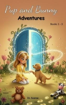 Pup and Bunny Adventures, Books 1-3 - Dr Sverse - cover
