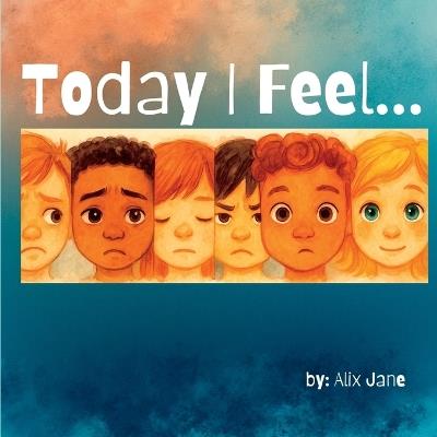 Today I Feel... - Alix Jane - cover