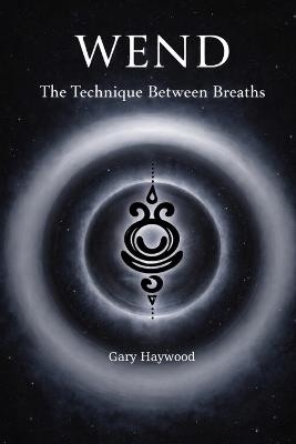 Wend: The Technique Between Breaths - Gary Haywood - cover