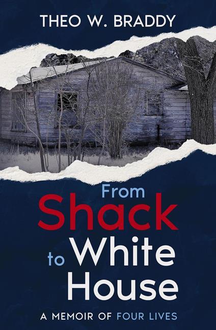 From Shack to White House: A Memoir of Four Lives