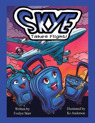 Skye Takes Flight! - Evelyn Starr - cover