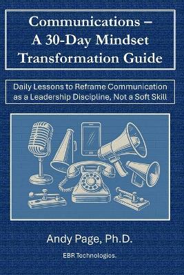 Communication - A 30-Day Mindset Transformation Guide: Daily Lessons to Reframe Communication as a Leadership Discipline, Not a Soft Skill - Andy Page - cover