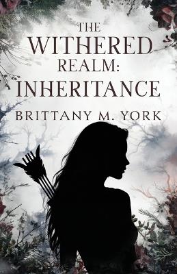 The Withered Realm: Inheritance - Brittany M York - cover