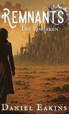 Remnants: The Forsaken - Daniel Eakins - cover