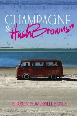 Champagne & HashBrowns - Sharon Somerville Boyes - cover