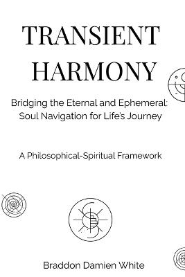 Transient Harmony: Soul Navigation for Life's Journey - Braddon Damien White - cover