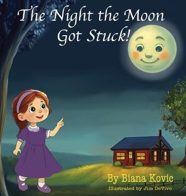 The Night the Moon Got Stuck! - Biana Kovic - cover
