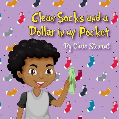 Clean Socks and a Dollar in My Pocket - Chris Stewart - cover