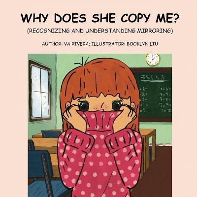 Why Does She Copy Me?: (Recognizing and Understanding Mirroring) - Va Rivera - cover