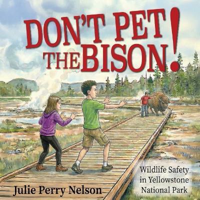 Don't Pet the Bison - Julie Perry Nelson - cover