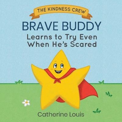 Brave Buddy Learns to Try Even When He's Scared - Catherine Louis - cover