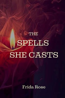 The Spells She Casts - Frida Rose - cover