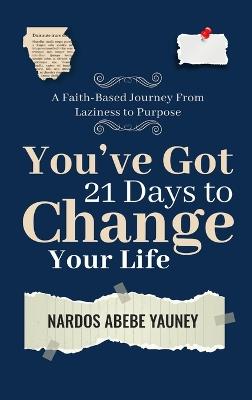 You've Got 21 Days to Change Your Life - Nardos Abebe Yauney - cover