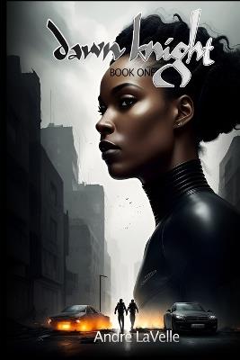 Dawn Knight: Book One - Andre Lavelle - cover