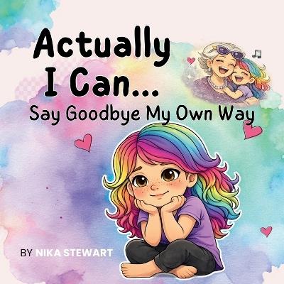 Actually, I Can... Say Goodbye My Own Way - Nika Stewart - cover