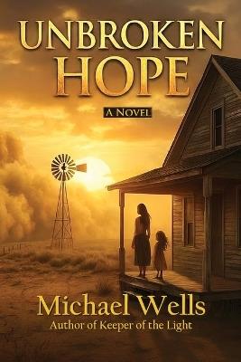 Unbroken Hope - Michael Wells - cover