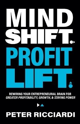 Mind Shift. Profit Lift. - Peter Ricciardi - cover