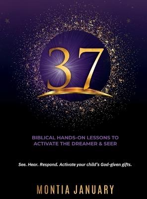 37: Biblical Hands-On Lessons to Activate the Dreamer & Seer - Montia January - cover