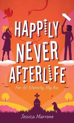 Happily Never Afterlife - Jessica Marrone - cover