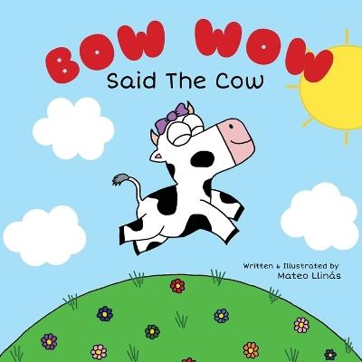 Bow Wow Said The Cow - Mateo Llinás - cover